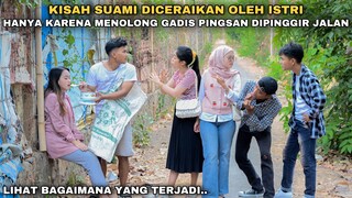 KISAH SUAMI DICERAIKAN & DIUSIR OLEH ISTRI HANYA KARENA MENOLONG GADIS TAK DIKENAL DIPINGGIR JALAN‼️