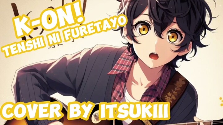 K-ON! - Tenshi ni fureta yo | Cover by itsukiii