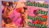 Christmas Stay together Carnival