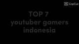 ( top 7 youtubers gamer ) maaf kalo salah :'(