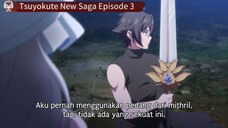 Tsuyokute New Saga Episode 3 Sub Indo