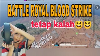 Main game blood strike battle Royal. teto kalah juga☹️☹️☹️
