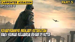 SOSOK ASSASSIN MISTERIUS YANG MENGHANTUI SEKTE SEKTE BESAR - Carpenter Assassin Part 5
