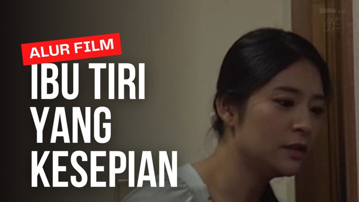 Ibu tiri yang kesepian 🔥 alur cerita film