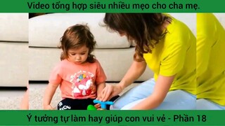 Ý tưởng tự làm hay giúp con vui vẻ - Phần 18