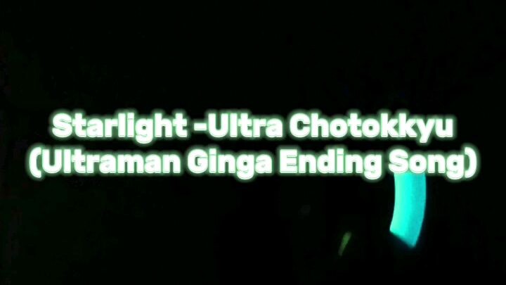 Starlight -Ultra Chotokyyu (Ultraman Ginga Ending Song) [Wotagei Version]
