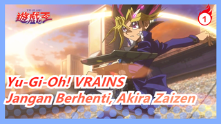 [Yu-Gi-Oh! VRAINS / MAD] Jangan Berhenti, Akira Zaizen_1