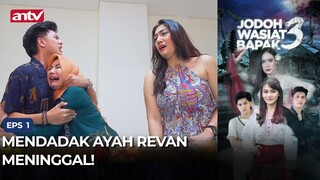 Mendadak Ayah Revan Meninggal!  Jodoh Wasiat Bapak 3 Eps 1 (6/6)