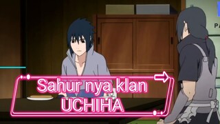 Ternyata Begini Kalau Uchiha lagi Sahur 🤣