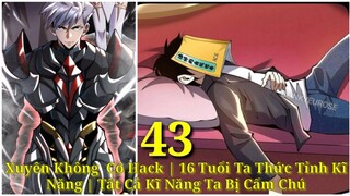 Tập 11: Xuyên Không  Có Hack | 16 Tuổi Ta Thức Tỉnh Kĩ Năng | Tất Cả Kĩ Năng Ta Bị Cấm Chú