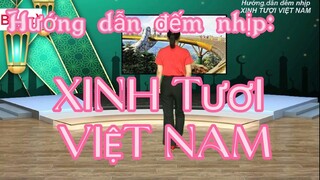 Hướng dẫn đếm nhịp: XINH TƯƠI VIỆT NAM./ Bấm 🔽 xem link khớp nhạc.