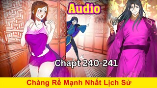 Chàng Rể Mạnh Nhất Lịch Sử.Xuyên Không Thành Thẩm Lãng Siêu Lầy Khốn Nạn Nhất Lịch Sử |Chap 240-241