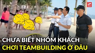 Vẫn chưa biết nhóm khách gây xôn xao khi chơi team building ở đâu