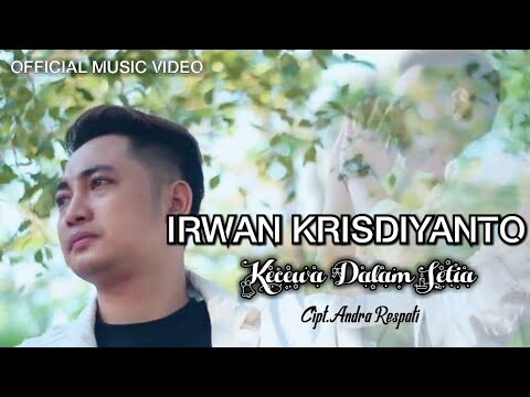 KECEWA DALAM SETIA - IRWAN KRISDIYANTO | OFFICIAL MUSIC VIDEO