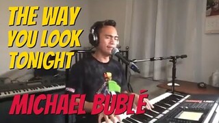 THE WAY YOU LOOK TONIGHT - Michael Bublé (Cover by Bryan Magsayo - Online Request)