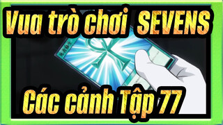 [Vua trò chơi!|SEVENS]Các cảnh Tập 77