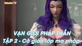 Vạn giới Pháp Thần Tập 2 - Cô giáo gì mà...