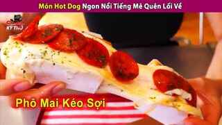 🔥 Món Bánh Mỳ Kẹp Xúc Xích Thơm Ngon Khiến Thực Khách Mê Quên Lối Về | Channel Kỳ Thú