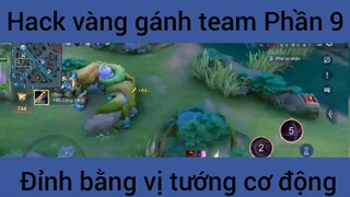 Hack vàng gánh team đỉnh bằng vị tướng cơ động #9