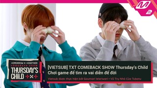 [VIETSUB] TXT COMEBACK SHOW Thursday's Child - Chơi game tìm ra vai diễn để đời