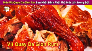 Món Vịt Quay Bì Giòn Tan Nhất Định Phải Thử Một Lần Trong Đời | Review Con Người Và Cuộc Sống