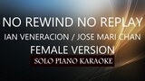 NO REWIND NO REPLAY ( FEMALE VERSION ) ( IAN VENERACION ) PH KARAOKE PIANO by REQUEST (COVER_CY)