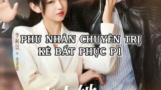 Phu Nhân Chuyên Trị Kẻ Bất Phục Phần 1 ( Vương Bồi Diên , Lý Kha Dĩ ) Tập 2