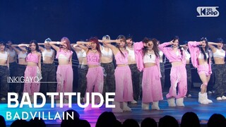 BADVILLAIN (배드빌런) - BADTITUDE (야호) @인기가요 inkigayo 20240616