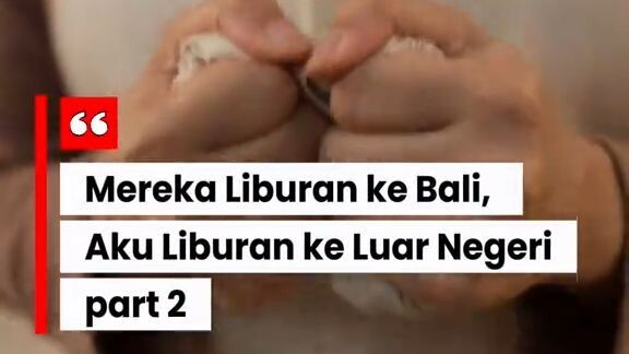 part 2 Mereka Liburan ke Bali, Aku Liburan ke Luar Negeri