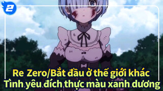 Re:Zero/Bắt đầu ở thế giới khác|Nếu tình yêu đích thực có màu, nó sẽ là màu xanh dương_2