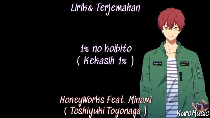 Tertolak, 1% no koibito - HoneyWorks [Lirik+Terjemahan]