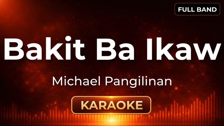 Bakit ba Ikaw - Michael Pangilinan | Karaoke Version | Full Band