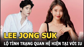 Lee Jong Suk vô tình để lộ tình trạng quan hệ hiện tại với bạn gái IU