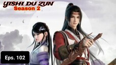 Yishi Du Zun S2 episode 102 sub indo