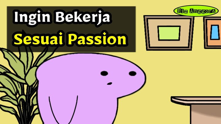 Ingin Bekerja Sesuai Passion