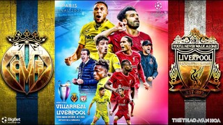 Cúp C1 Champions League. Villarreal vs Liverpool (2h ngày 4/5) trực tiếp FPT Play. NHẬN ĐỊNH BÓNG ĐÁ