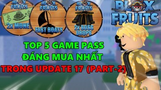 Roblox-Top 5 GAMEPASS Đáng Mua Nhất | Blox Fruit Update 17 (Part-2)