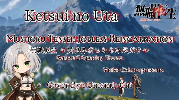 Ketsui No Uta [UMAMI_CHI] Mushoku Tensei Season 3 Ost. (Short Cover) Yuiko Oohara