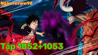 One piece tập 1052-1053| review vua hải tặc| Luffy đại chiến Kaido