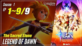 【Legend Of Dawn】 EP 1~9 END - The Sacred Stone | Sub Indo - 1080P