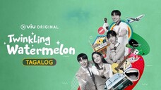 EP. 01: TWINKLING WATERMELON | [Tagalog Dubbed – 2023]