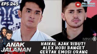 HAIKAL AJAK RIBUT! ALEX HOBI BANGET GERTAK EMOSI ORANG - ANAK JALANAN 245