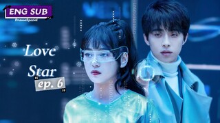 Love Star Episode 6 [English Sub]