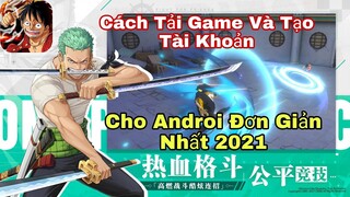 Hướng Dẫn Cách Tải Và Tạo Tài Khoản Game One Piece Fighting Path Cho Androi Mới Nhất 2021