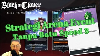 ⚔️Strategi Arena Event⚔️ Tanpa Batu Carved Speed 3🍀 [Black Clover Mobile]