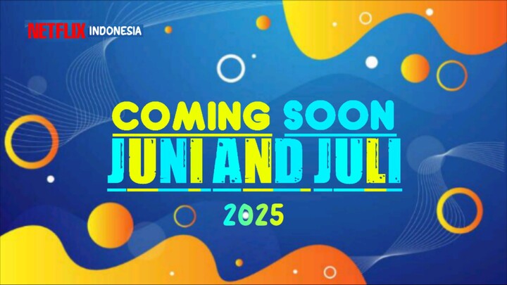 COMING SOON JUNI AND JULI 2025
