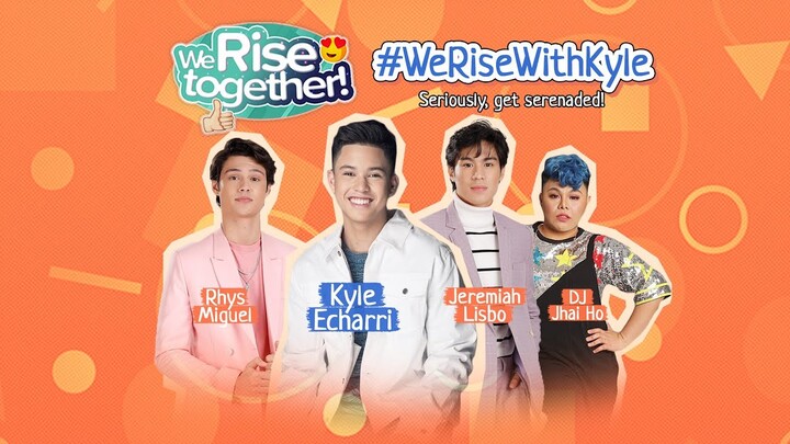 #WeRiseTogether with Kyle Echarri | Rhys Miguel, Jeremiah Lisbo, DJ Jhai Ho #WeRiseWithKyle