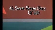 Tom and Jerry - Ah, Sweet Mouse Story of Life