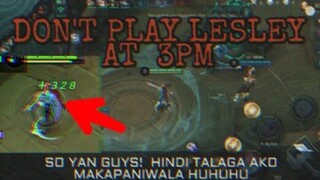 DON'T PLAY LESLEY AT 3PM ( MAY MATANG LUMABAS ) - MLBB