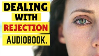 Dealing With Social Rejection 101 How to Deal with Rejection AUDIOBOOK